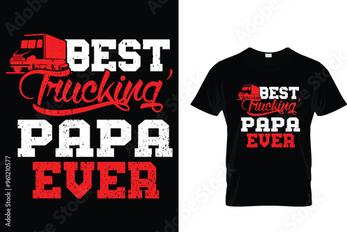 Best Trucking' Papa Ever - Trucker T Shirt