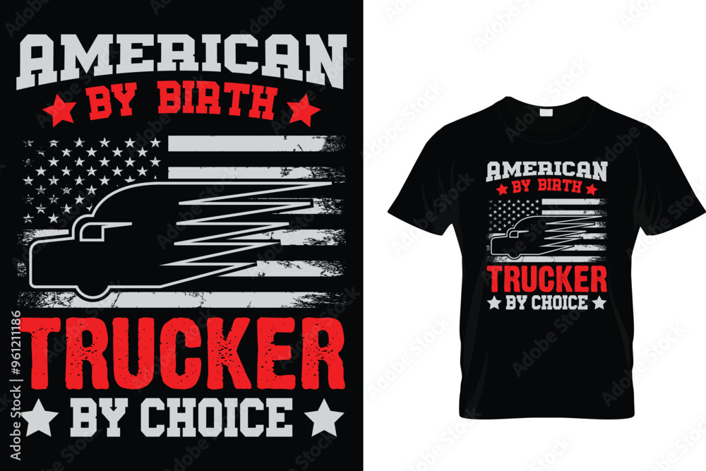 Fototapeta premium American By Birth Trucker By Choice - Trucker T Shirt