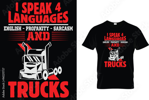 I Speak 4 Languages English - Profanity - Sarcasm Trucks - Trucker T Shirt