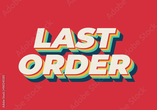 Last order. Text effect in modern colors with 3D style