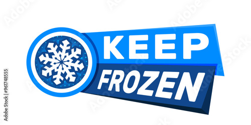 Keep frozen label. Keep frozen - badges for product. Sticker with snowflake and thermometer. Storage in refrigerator and freezer. Vector illustration.