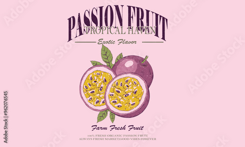 Organic artwork for t shirt print, poster, sticker and other uses. Tropical haven. Fresh Passion fruit vintage t-shirt design. Organic fruit farm. Passion fruit club print design.