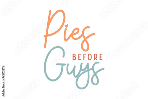 Pies before Guys, Thanksgiving Quote Typography Design