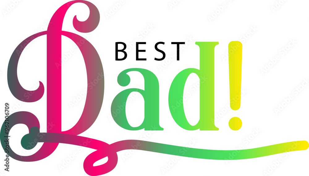 Obraz premium Best dad ever typography design vector, Best Dad gradient text