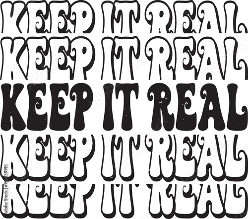 Groovy Keep It Real Hand drawn lettering phrase, Groovy t shirt design, quotes Isolated on white background, Files for Cutting, EPS 10, Black and white saying, Card Design