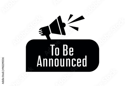 To Be Announced
