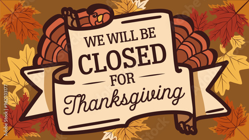 Thanksgiving Closure Sign with Turkey and Autumn Leaves