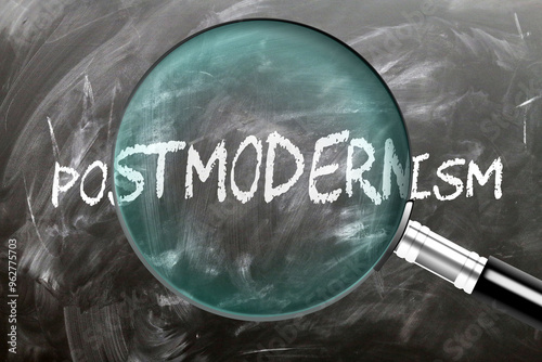 Postmodernism - learn, study and inspect it. Taking a closer look at postmodernism. A magnifying glass enlarging word 'postmodernism' written on a blackboard ,3d illustration photo