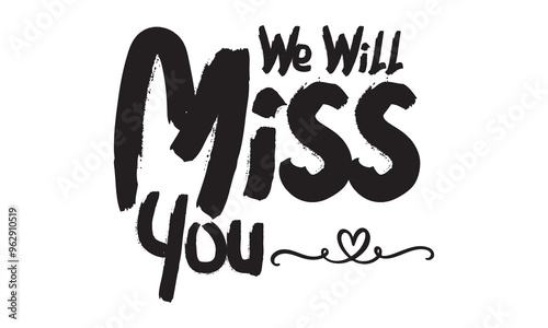 We will miss you Vector lettering. black  calligraphy style template for poster, banner, flyer, Vector illustration. EPS 10