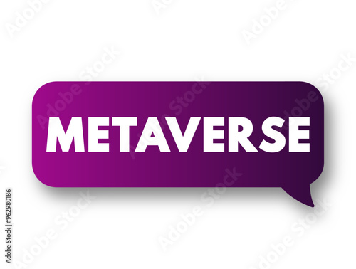 Metaverse is a hypothetical iteration of the Internet as a single, universal and immersive virtual world, text concept message bubble