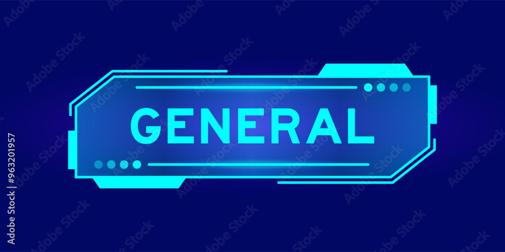 Futuristic hud banner that have word general on user interface screen on blue background Futuristic hud banner that have word general on user interface screen on blue background