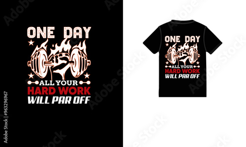 One day all your hard work par off t shirt design