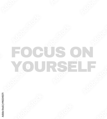 Focus On Yourself - Bold Statement, Minimal Design