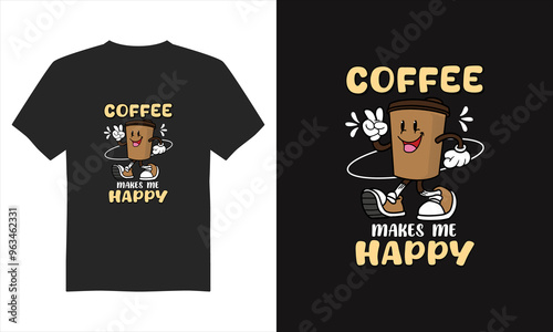 Coffee makes me happy t-shirt design, Coffee t-shirt design vector, Illustration T-Shirt Design, Typography T-shirt Design, and Eps Vector.