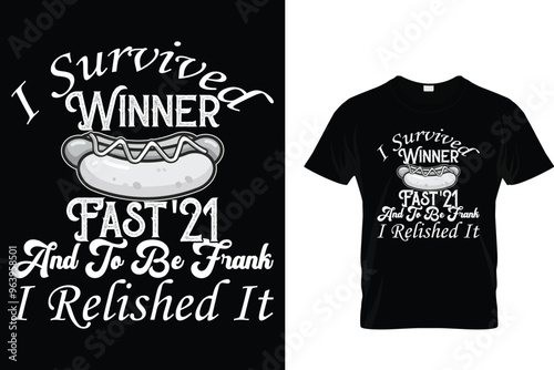 I Survived Winner Fast'21 And To Be Frank I Relished It - Hotdog T-shirt