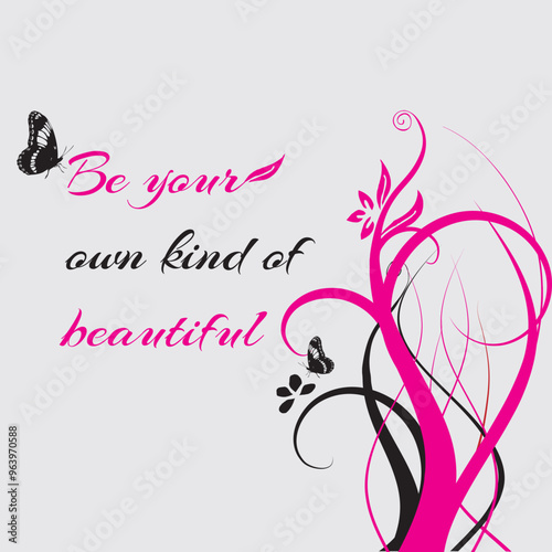 Be your own kind of beautiful word and flower vector illustration