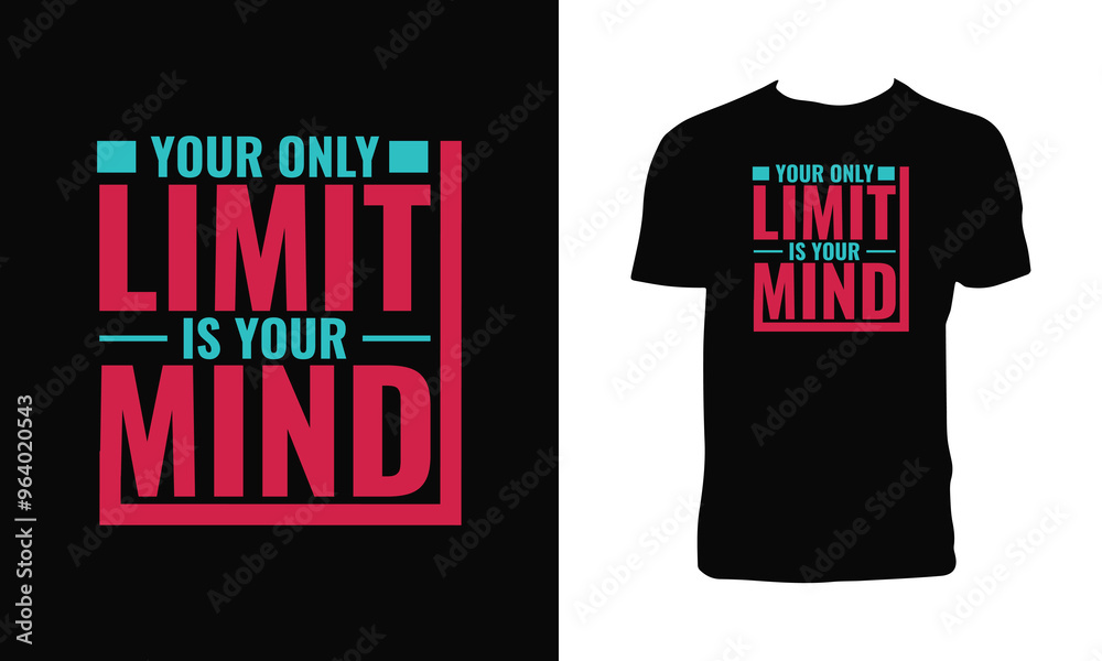 Your Only Limit Is Your Mind Typography T Shirt Design. Your Only Limit Is Your Mind Typography T Shirt Design.