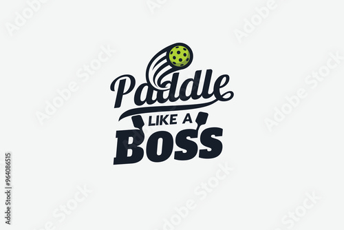 paddle like a boss. Pickleball quote for a fun way to say someone is skilled at the game. Good for t shirt, sticker, poster, banner, etc.