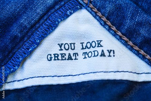 you look great today, as a text in the jeans photo