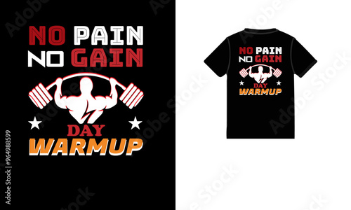 No pain no gain t day warm up t shirt design.