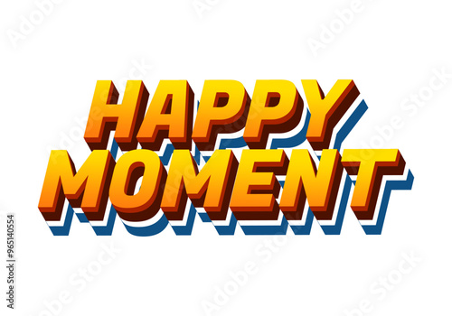 Happy moment. Text effect in 3D style with modern colors