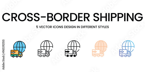 Cross-Border Shipping vector icons set ready to use for web and mobile app