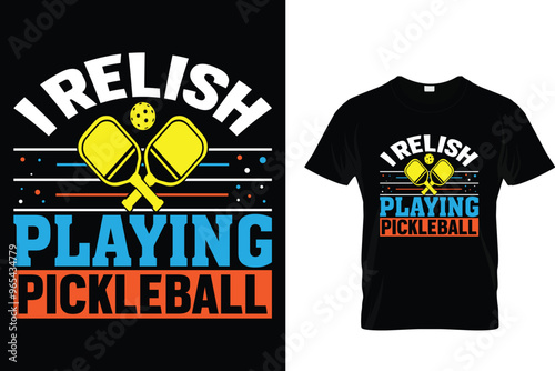 I relish playing pickleball - Pickleball T-shirt 