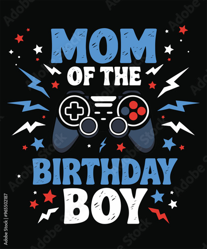 Mom of the birthday boy, Video games illustrations, Video games background, Geek culture illustrations t-shirt design