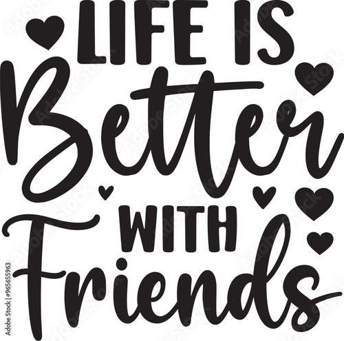 Life is Better with Friends svg