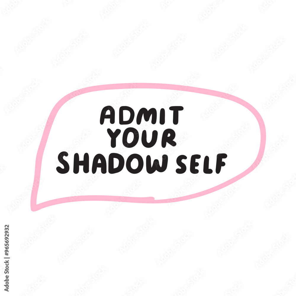 Phrase - admit your shadow self. Hand drawn pink speech bubble. Illustration on white background. Phrase - admit your shadow self. Hand drawn pink speech bubble. Illustration on white background.