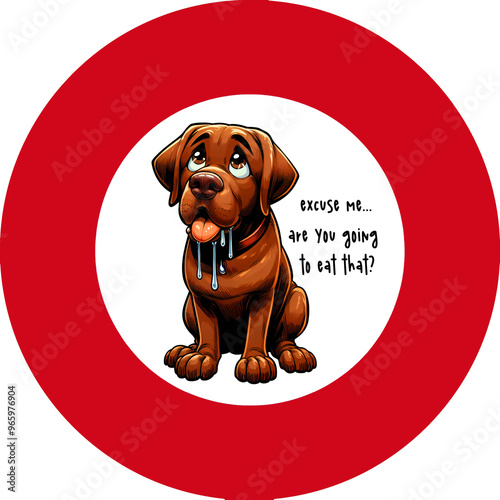 unny quote begging dog Retriever  round illustration 

