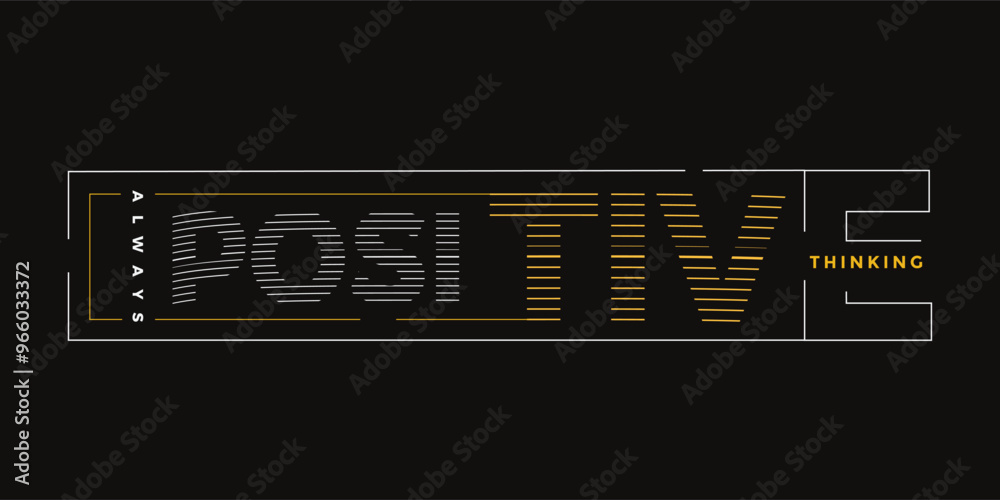 always positive thinking typography design template t shirt Perfect for print items, vector quotes lettering for apparel. always positive thinking typography design template t shirt Perfect for print items, vector quotes lettering for apparel.