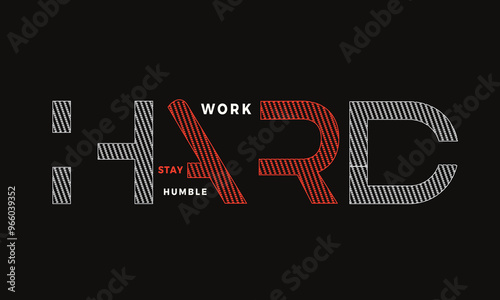 Work hard stay humble typography design t shirt Perfect for print items, vector quotes lettering for apparel.