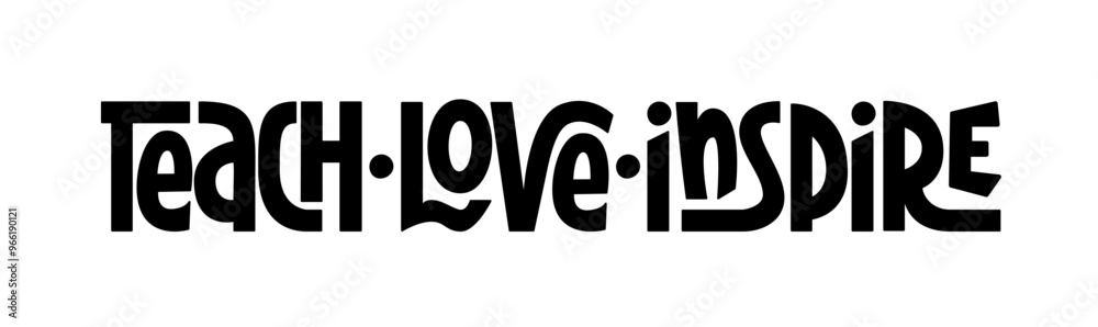 Teach Love Inspire Phrase. Vector Hand Lettering of World Teacher's Day Quote. Teach Love Inspire Phrase. Vector Hand Lettering of World Teacher's Day Quote.