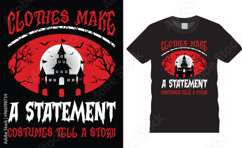 Haunted Halloween t-shirt Design. clothes make a statement costumes tell a story