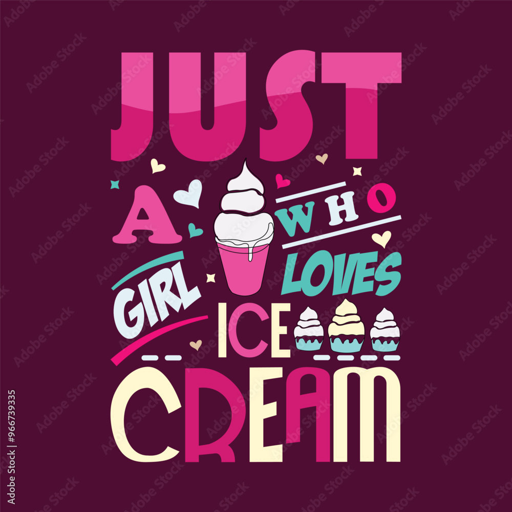 Just a girl who loves ice cream typography t-shirt design. Ice cream quote lettering vector illustration. Just a girl who loves ice cream typography t-shirt design. Ice cream quote lettering vector illustration.