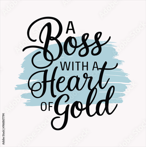 A boss With a heart Of Gold vector quote on a white background