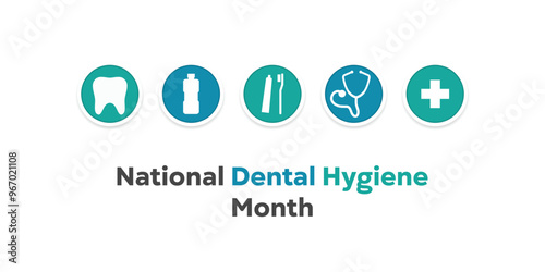 National Dental Hygiene Month.  Teeth, mouth wash, toothbrush and more. Great for cards, banners, posters, social media and more. White background.