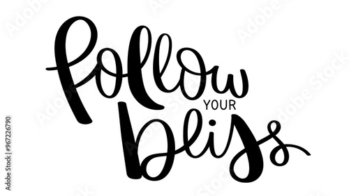 FOLLOW YOUR BLISS black vector brush calligraphy