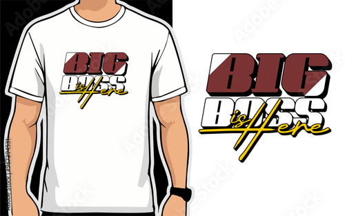 Big Boss is here. typography t-shirt design vector