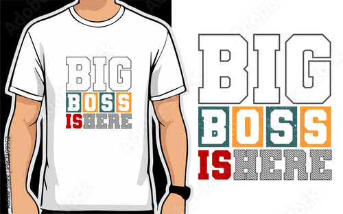 Big Boss is here. typography t-shirt design vector
