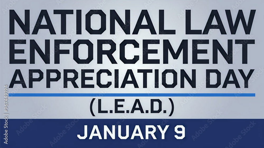 NATIONAL LAW ENFORCEMENT APPRECIATION DAY (L.E.A.D.). January 9. Poster, card, banner, background, Generative Ai NATIONAL LAW ENFORCEMENT APPRECIATION DAY (L.E.A.D.). January 9. Poster, card, banner, background, Generative Ai