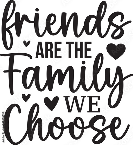 Friends Are the Family We Choose