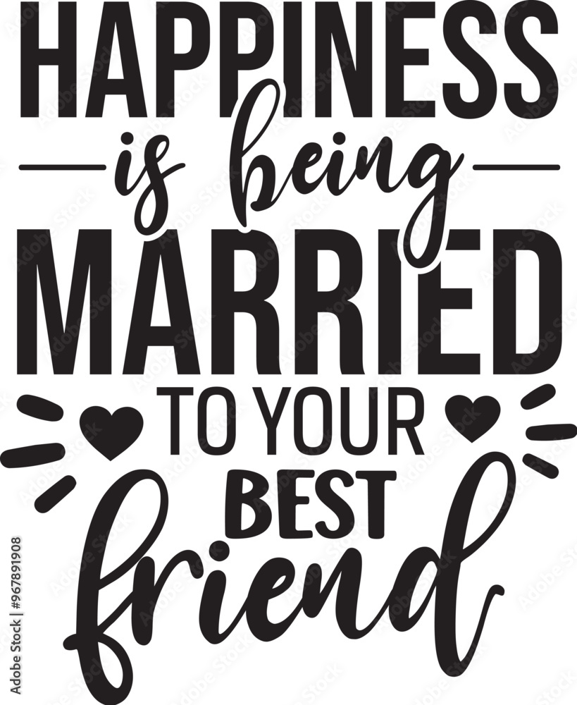 Happiness is being married to your best friend Happiness is being married to your best friend
