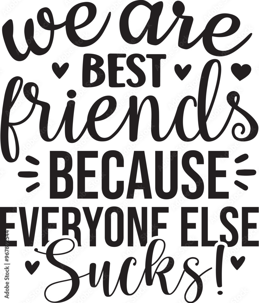 We Are Best Friends Because Everyone Else Sucks! svg We Are Best Friends Because Everyone Else Sucks! svg