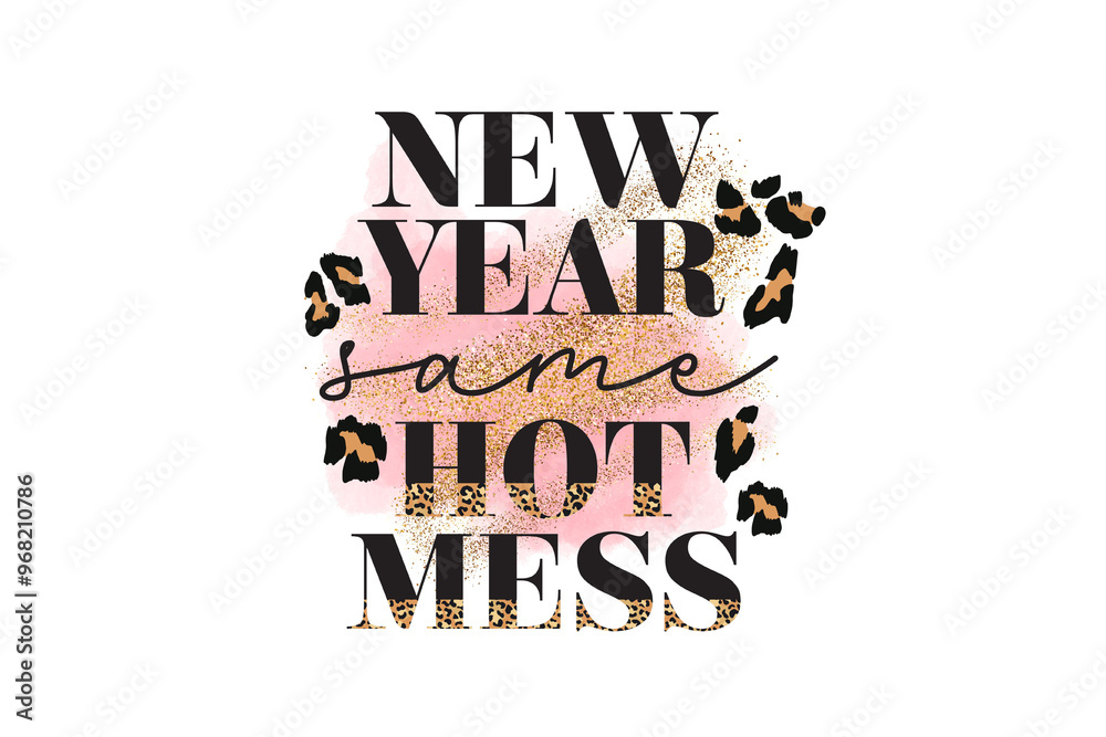 Fototapeta premium New year same hot mess, New Year Sublimation Design