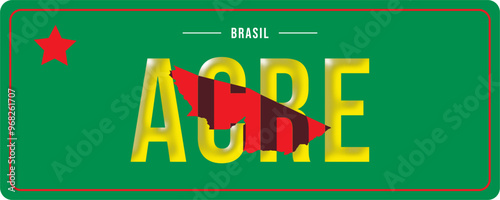 State of Acre Decorative Plate, License Plate Style, Brazil. Green, Yellow and Red. Typography Bebas Neue