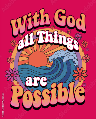 Artwork for a t-shirt. Nostalgic Christian concept. With God all things are possible.