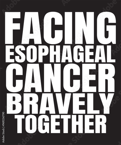 Facing esophageal cancer bravely together