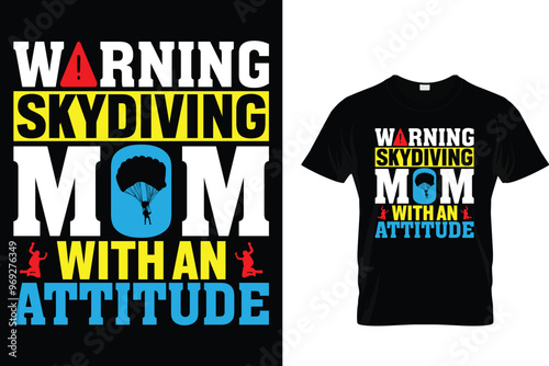 Warning skydiving mom with an attitude Skydiving T shirt 